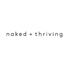 Naked + Thriving